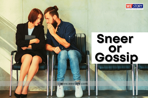 Sneer or Gossip