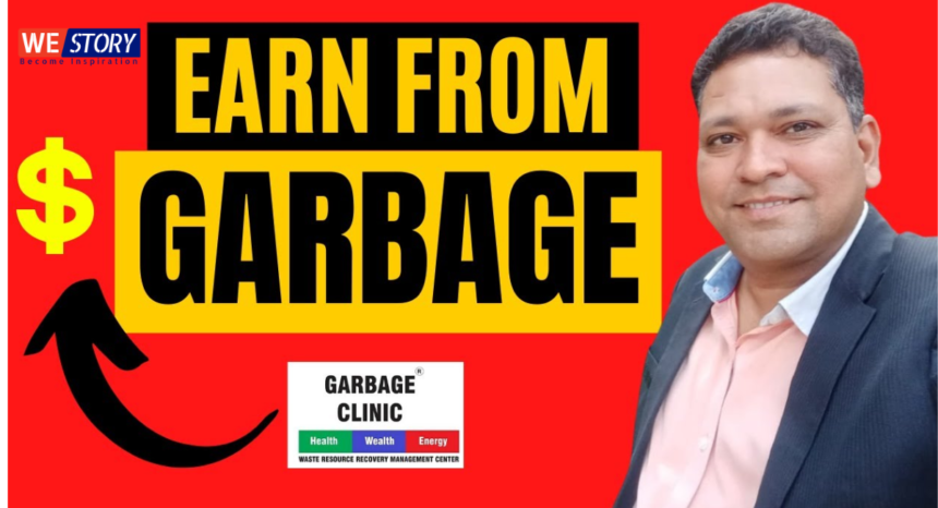 Praveen Nayak,CEO ‘Garbage Clinic’ : कचरे को ‘सोना’ बनाती है ‘गार्बेज क्लिनिक’